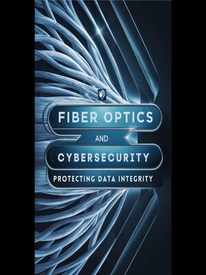 cover image of Fiber Optics and Cybersecurity